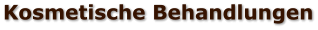 Kosmetische Behandlungen